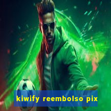 kiwify reembolso pix